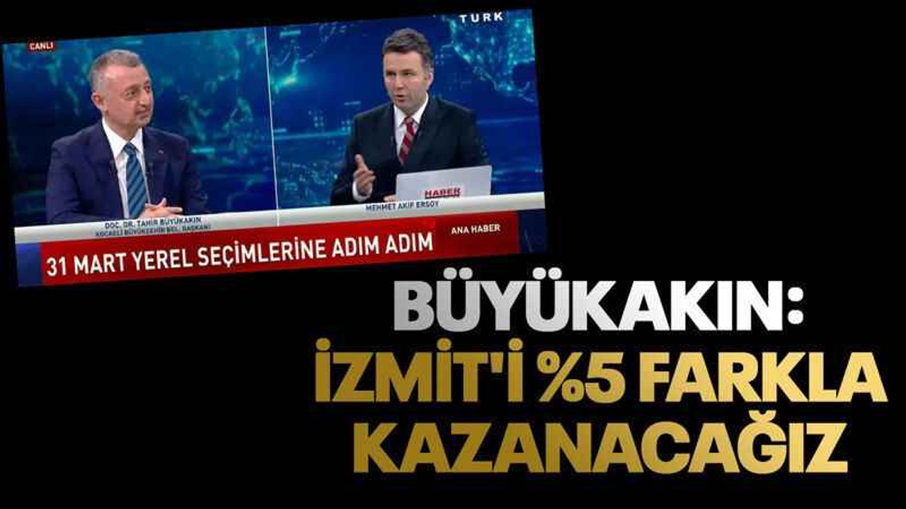 Büyükakın: İzmit'i %5 farkla kazanacağız